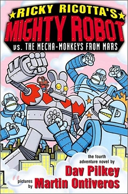 Ricky Ricotta&#39;s Mighty Robot vs. the Mecha-Monkeys from Mars: Mighty Robot Vs the Mecha-Monkeys from Mars (Mass Market Paperback)