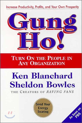 Gung Ho!: Turn on the People in Any Organization