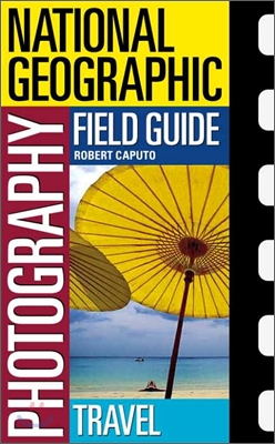 National Geographic Photography Field Guide: Travel