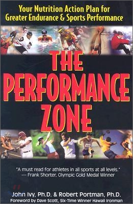 The Performance Zone: Your Nutrition Action Plan for Greater Endurance &amp; Sports Performance