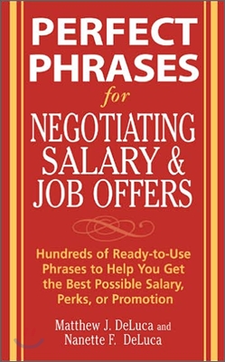 Perfect Phrases for Negotiating Salary and Job Offers: Hundreds of Ready-To-Use Phrases to Help You Get the Best Possible Salary, Perks or Promotion