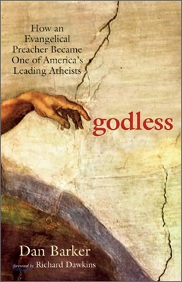 Godless: How an Evangelical Preacher Became One of America&#39;s Leading Atheists