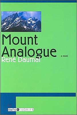 Mount Analogue: A Novel of Symbolically Authentic Non-Euclidean Adventures in Mountain Climbing