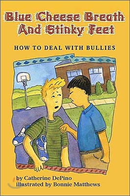 Blue Cheese Breath and Stinky Feet: How to Deal with Bullies (Paperback)