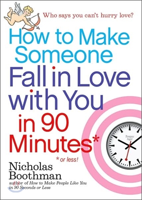 How to Make Someone Fall in Love with You in 90 Minutes or Less