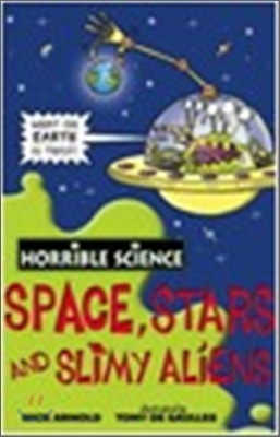 Horrible Science : Space Stars and Slimy Aliens