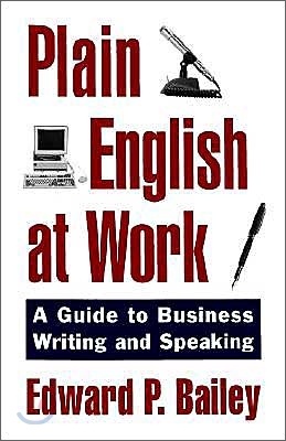 Plain English at Work: A Guide to Writing and Speaking