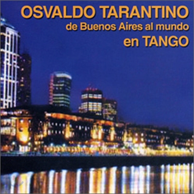 Osvaldo Tarantino - De Buenos Aires Al Mundo En Tango