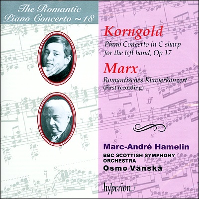 낭만주의 피아노 협주곡 18집 - 코른골트 / 마르크스 (The Romantic Piano Concerto 18 - Korngold / Marx) - Marc Andre Hamelin