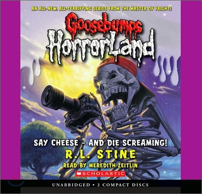 Say Cheese - And Die Screaming! (Goosebumps Horrorland #8): Volume 8