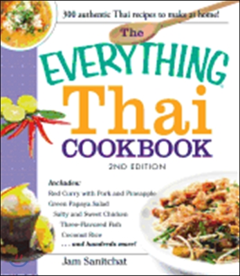 The Everything Thai Cookbook: Includes Red Curry with Pork and Pineapple, Green Papaya Salad, Salty and Sweet Chicken, Three-Flavored Fish, Coconut