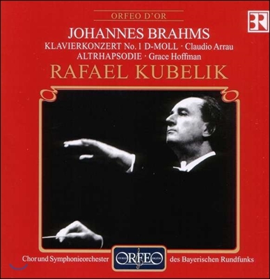 Rafael Kubelik 브람스: 피아노 협주곡 1번, 알토 랩소디 - 클라우디오 아라우, 그레이스 호프만 (Brahms: Piano Concerto, Alt-Rhapsodie Op.53)