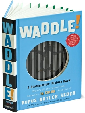 Waddle!: A Scanimation Picture Book