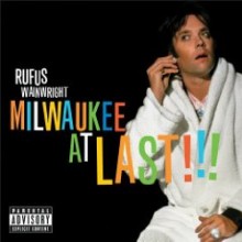 Rufus Wainwright - Milwaukee At Last!!!