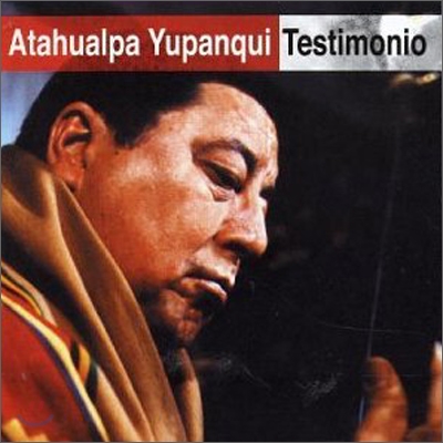 Atahualpa Yupanqui - Testimonio