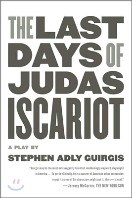 The Last Days of Judas Iscariot: A Play