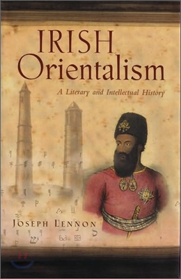 Irish Orientalism: A Literary and Intellectual History