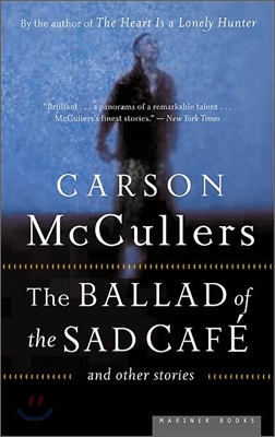 The Ballad of the Sad Cafe: And Other Stories