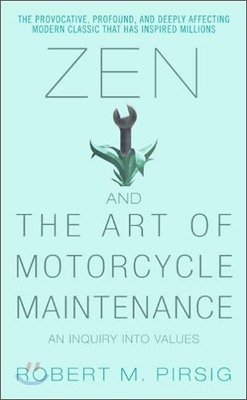 Zen and the Art of Motorcycle Maintenance: An Inquiry Into Values (Mass Market Paperback)