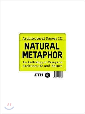 Natural Metaphor: An Anthology of Essays on Architecture and Nature