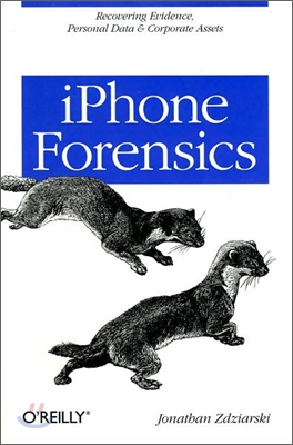 iPhone Forensics: Recovering Evidence, Personal Data, and Corporate Assets