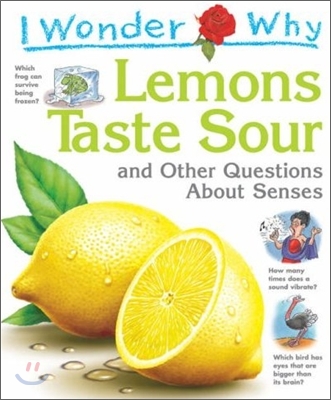 I Wonder Why : Lemons Taste Sour and Other Questions about Senses (Paperback)