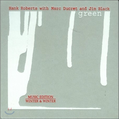 Hank Roberts, Marc Ducret, Jim Black - Green