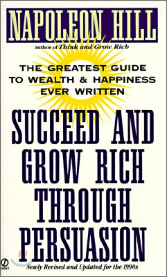 Succeed and Grow Rich Through Persuasion: Revised Edition