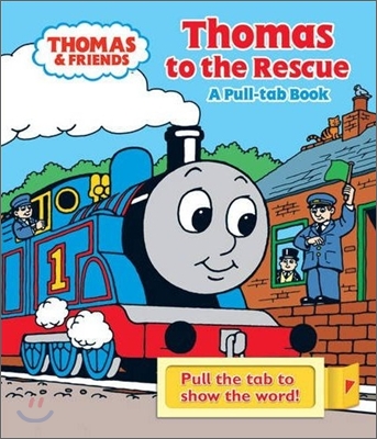 [중고-중] Thomas &amp; Friends Thomas to the Rescue: A Pull-tab Book (Hardcover)