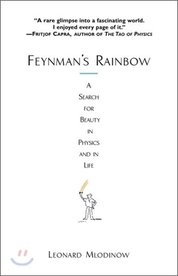 Feynman's Rainbow: A Search for Beauty in Physics and in Life