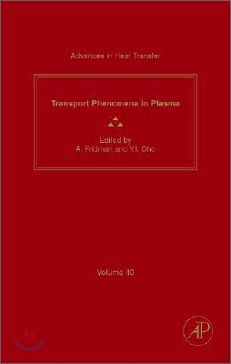 Advances in Heat Transfer: Transport Phenomena in Plasma Volume 40