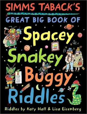 Simm's Taback's Great Big Book of Spacey, Snakey, Buggy Riddles