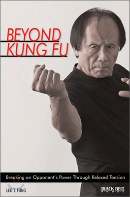 Beyond Kung Fu: Breaking an Opponent&#39;s Power Through Relaxed Tension