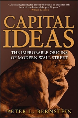 Capital Ideas: The Improbable Origins of Modern Wall Street (Paperback)