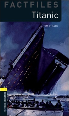 Oxford Bookworms Factfiles: Titanic: Level 1: 400-Word Vocabulary