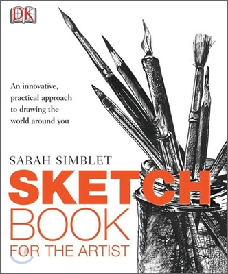 Sketch Book for the Artist: An Innovative, Practical Approach to Drawing the World Around You