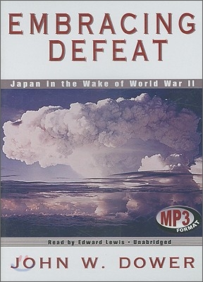 Embracing Defeat: Japan in the Wake of World War II