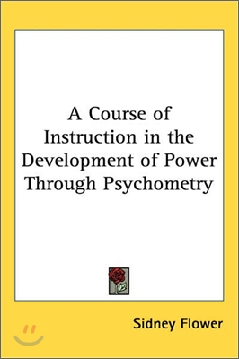 A Course of Instruction in the Development of Power Through Psychometry