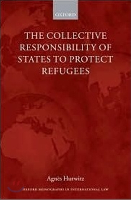 The Collective Responsibility of States to Protect Refugees