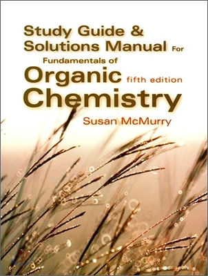 Study Guide and Solutions Manual for Fundamentals of Organic Chemistry 5/E