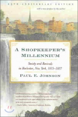 A Shopkeeper&#39;s Millennium: Society and Revivals in Rochester, New York, 1815-1837