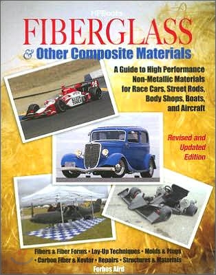 Fiberglass and Other Composite Materialshp1498: A Guide to High Performance Non-Metallic Materials for Automotiveracing and Mari Ne Use. Includes Fibe