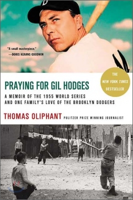 Praying for Gil Hodges: A Memoir of the 1955 World Series and One Family&#39;s Love of the Brooklyn Dodgersc