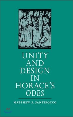 Unity and Design in Horace&#39;s Odes