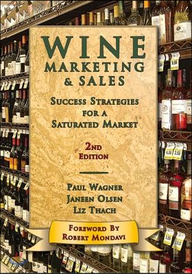 Wine Marketing &amp; Sales, Second Edition: Success Strategies for a Saturated Market