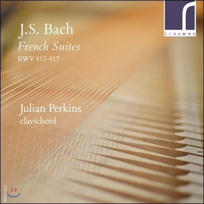 Julian Perkins 클라비코드로 연주하는 바흐: 프랑스 모음곡 / 프로베르거: 파르티타 / 텔레만: 모음곡 (J.S. Bach: French Suites BWV812-817 / Froberger: Partita / Telemann: Suite) 줄리안 퍼킨스