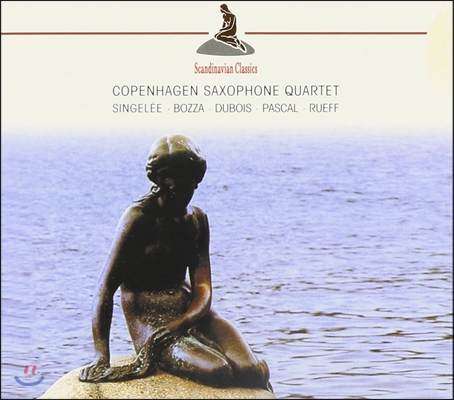 Copenhagen Saxophone Quartet 20세기 프랑스 작곡가들의 색소폰 사중주 작품집 (Singelee / Bozza / Dubois / Pascal / Rueff) 코펜하겐 색소폰 콰르텟