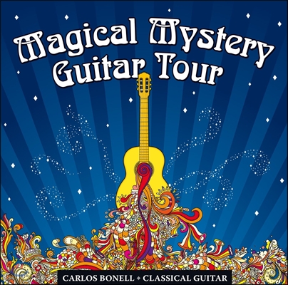 Carlos Bonell 클래식 기타로 연주하는 비틀즈 - 매지컬 미스터리 기타 투어 (Magical Mystery Guitar Tour - A Journey Through the Music of the Beatles)