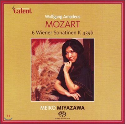 Meiko Miyazawa 모차르트: 6개의 빈 피아노 소나티네 모음집 (W.A. Mozart: 6 Wiener Sonatinen K439b) 메이코 이야자와