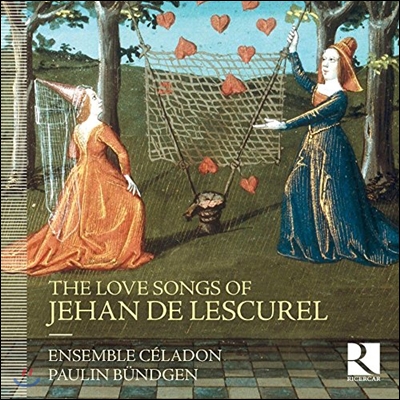 Ensemble Celadon - The Love Songs of Jehan de Lescurel